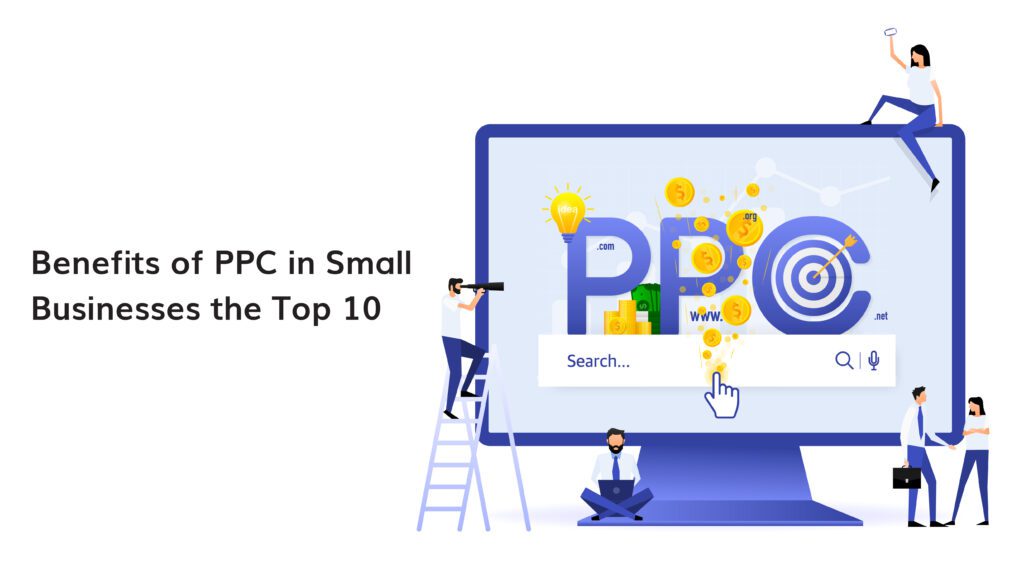 Top 10 Benefits of PPC for Small Business Success