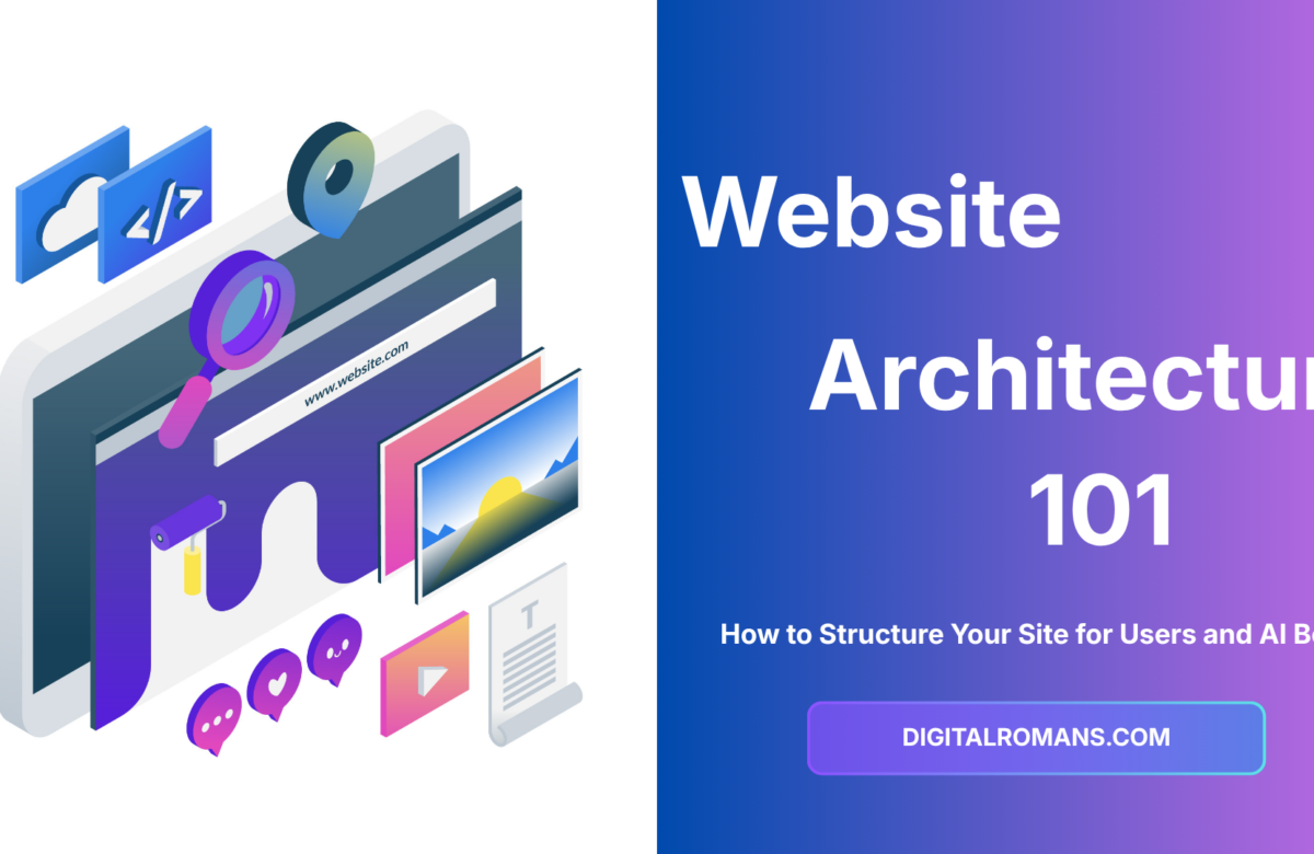 Website Architecture 101: How to Structure Your Site for Users and AI Bots