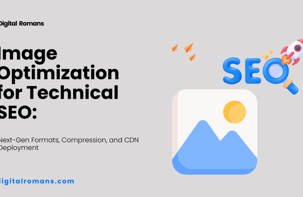 Image Optimization for Technical SEO: Next-Gen Formats, Compression, and CDN Deployment